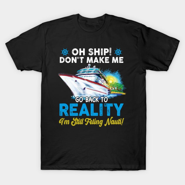 Oh Ship Don't Make Me Go Back To Reaity T-Shirt by Thai Quang